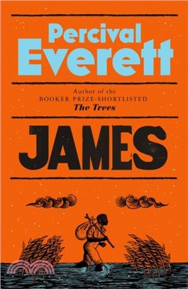James：The Powerful Reimagining of The Adventures of Huckleberry Finn from the Booker Prize-Shortlisted Author of The Trees