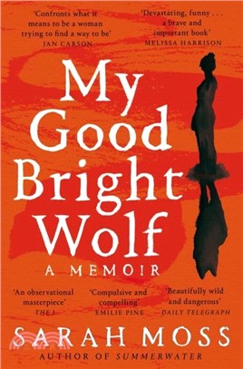 My Good Bright Wolf：A Memoir