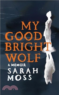 My Good Bright Wolf：A Memoir