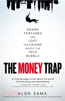 The Money Trap：Grand Fortunes and Lost Illusions Inside the Tech Bubble