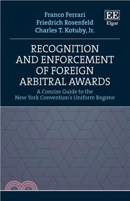 Recognition and Enforcement of Foreign Arbitral Awards：A Concise Guide to the New York Convention's Uniform Regime