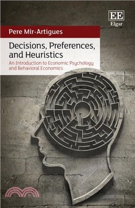 Decisions, Preferences, and Heuristics：An Introduction to Economic Psychology and Behavioral Economics