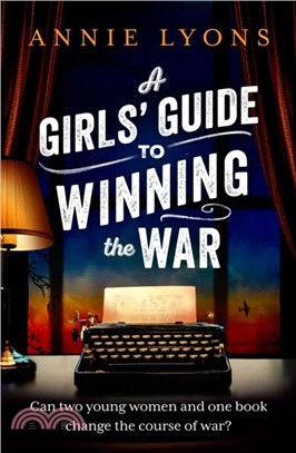 A Girls' Guide to Winning the War：The most heartwarming, uplifting novel of courage and friendship in WW2