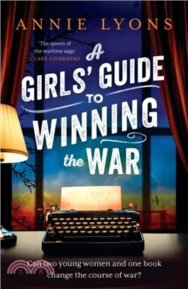 A Girls' Guide to Winning the War：The most heartwarming, uplifting novel of courage and friendship in WW2