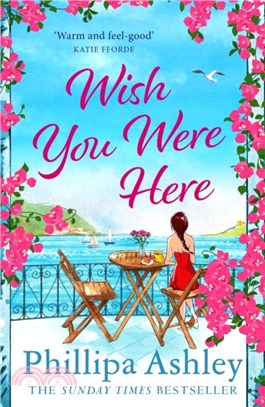 Wish You Were Here：Escape with an absolutely perfect and uplifting romantic read from the Sunday Times bestseller