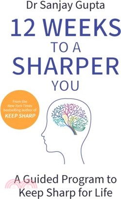 12 Weeks to a Sharper You：A Practical Guide: Build a Better Brain At Any Age