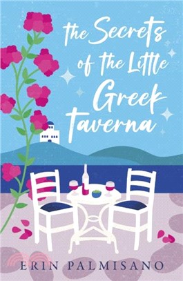 The Secrets of the Little Greek Taverna：A magical debut celebrating the love you find when you least expect it!