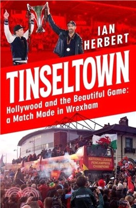 Tinseltown：Hollywood and the Beautiful Game - a Match Made in Wrexham