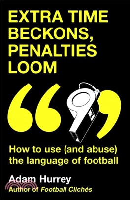 Extra Time Beckons, Penalties Loom：How to Use (and Abuse) The Language of Football