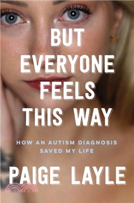 But Everyone Feels This Way：How an Autism Diagnosis Saved My Life
