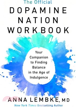 The Official Dopamine Nation Workbook：A Practical Guide to Overcoming Addiction in the Age of Indulgence