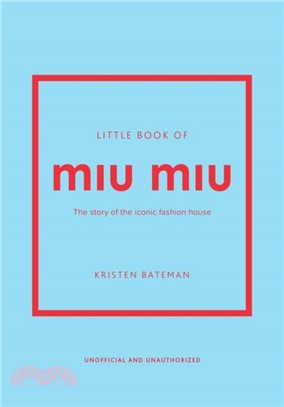 Little Book of Miu Miu：The story of the iconic fashion house