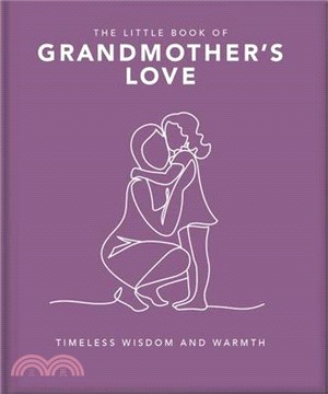 The Little Book of Grandmother's Love: Timeless Wisdom and Warmth