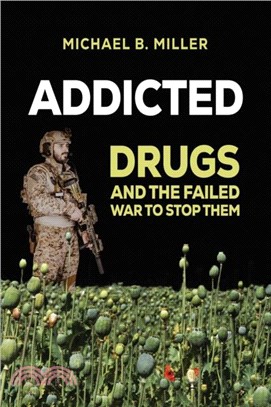 Addicted：Drugs and the Failed War to Stop Them