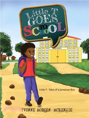 Little T Goes to School：Little T - Tales of a Jamaican Boy