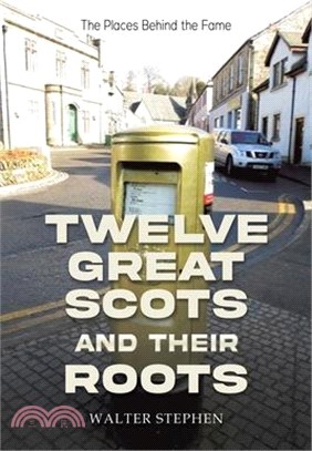 Twelve Great Scots and Their Roots