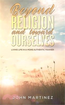 Beyond Religion and toward Ourselves