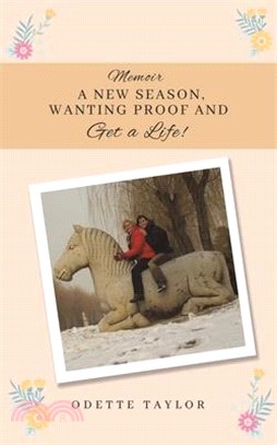 Memoir - A New Season, Wanting Proof and Get a Life!
