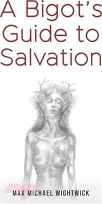 A Bigot's Guide to Salvation