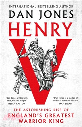 Henry V：The Astonishing Rise of England's Greatest Warrior King