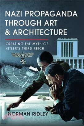 Nazi Propaganda Through Art and Architecture：Creating the Myth of Hitler? Third Reich