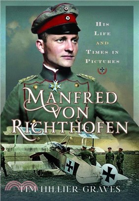 Manfred von Richthofen：His Life and Times in Pictures