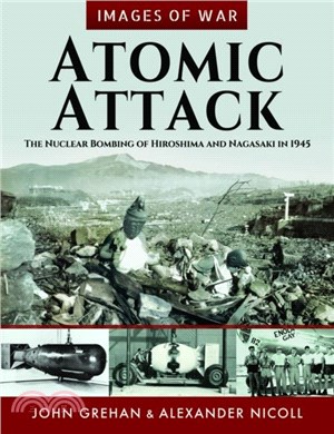 Atomic Attack：The Nuclear Bombing of Hiroshima and Nagasaki in 1945