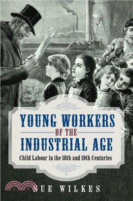 Young Workers of the Industrial Age：Child Labour in the 18th and 19th Centuries