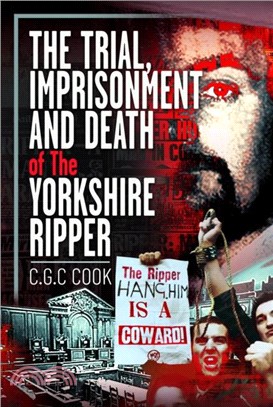 The Trial, Imprisonment and Death of The Yorkshire Ripper