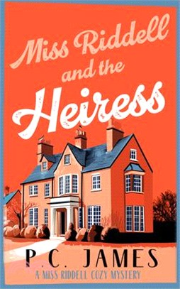 Miss Riddell and the Heiress: A Cozy Mystery with a Female Sleuth Where Inheritance Turns Deadly
