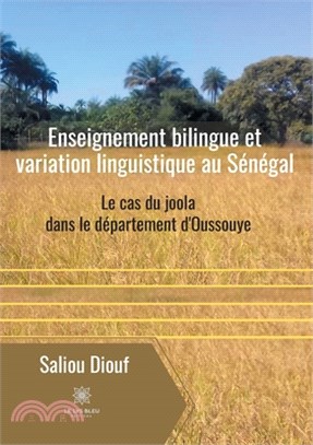 Enseignement bilingue et variation linguistique au Sénégal: Le cas du joola dans le département d'Oussouye