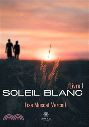 Soleil Blanc: Livre I