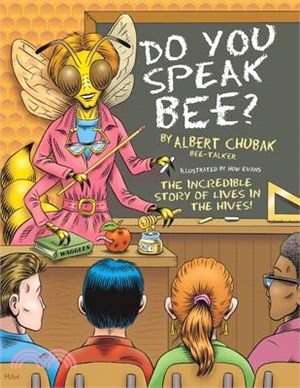 Do You Speak Bee?: The Incredible Story of Lives Inside the Hives