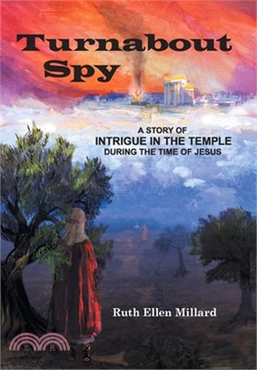Turnabout Spy: A Story of Intrigue in the Temple During the Time of Jesus