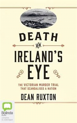 Death on Ireland's Eye: The Victorian Murder Trial That Scandalised a Nation