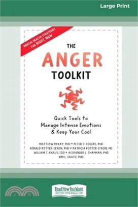 The Anger Toolkit: Quick Tools to Manage Intense Emotions and Keep Your Cool (16pt Large Print Edition)