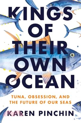 Kings of Their Own Ocean: Tuna, Obsession, and the Future of Our Seas