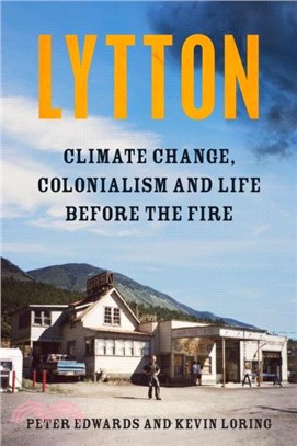 Lytton：Climate Change, Colonialism and Life Before the Fire