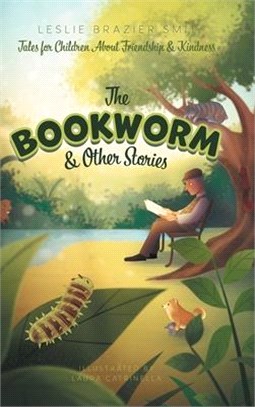 The Bookworm and Other Stories: Tales for Children About Friendship and Kindness