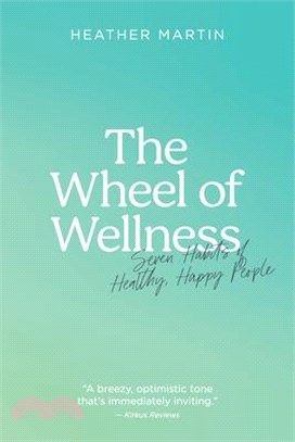 The Wheel of Wellness: 7 Habits of Healthy, Happy People