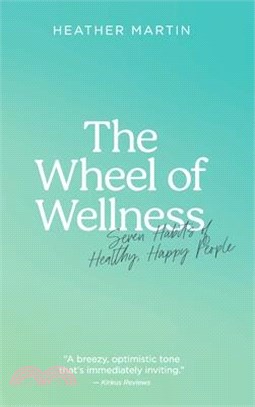 The Wheel of Wellness: 7 Habits of Healthy, Happy People