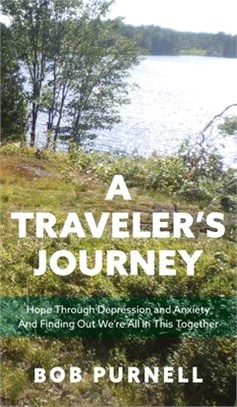 A Traveler's Journey: Hope Through Depression and Anxiety And Finding Out We're All in This Together