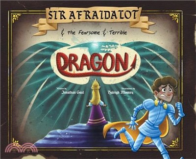 Sir Afraidalot and the Fearsome and Terrible Dragon