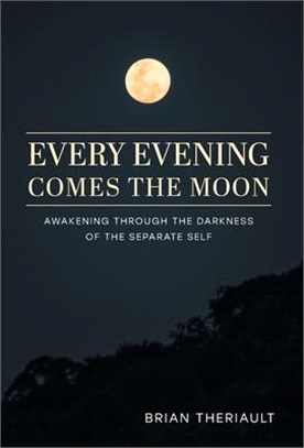 Every Evening Comes the Moon: Awakening through the Darkness of the Separate Self