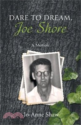 Dare to Dream, Joe Shore: A Memoir