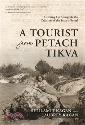 A Tourist From Petach Tikva: Growing Up Alongside the Creation of the State of Israel