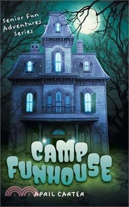 Camp Funhouse: Senior Fun Adventures Series