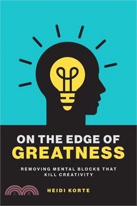 On the Edge of Greatness: Removing Mental Blocks that Kill Creativity