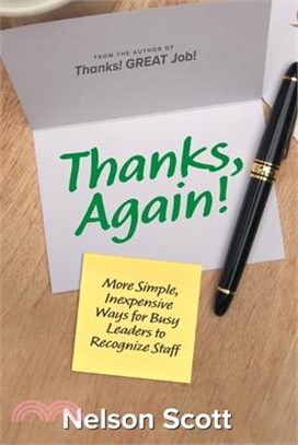 Thanks, Again!: More Simple, Inexpensive Ways for Busy Leaders to Recognize Staff