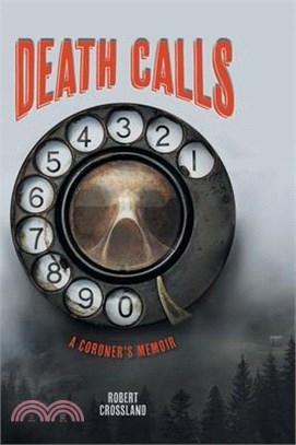 Death Calls: A Coroner's Memoir